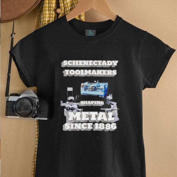 Schenectady ToolMakers shaping metal since 1886 shirt