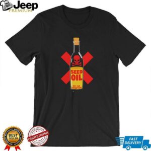 Seed oil not for consumption shirt3