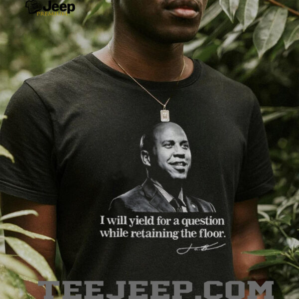 Senator Cory Booker I will yield for a question while retaining the floor signature shirt