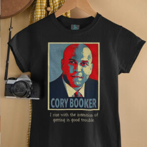 Senator Cory Booker hope I rise with the intention of getting in good trouble shirt0