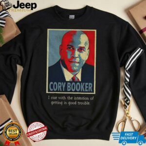 Senator Cory Booker hope I rise with the intention of getting in good trouble shirt2