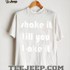 Shake it Till You Bake It T Shirt