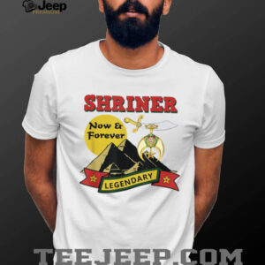 Shriner Now and Forever Legendary Noble Shrine Template T Shirt