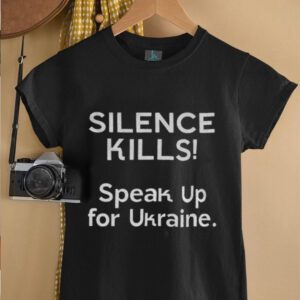 Silence kills speak up for ukraine shirt3
