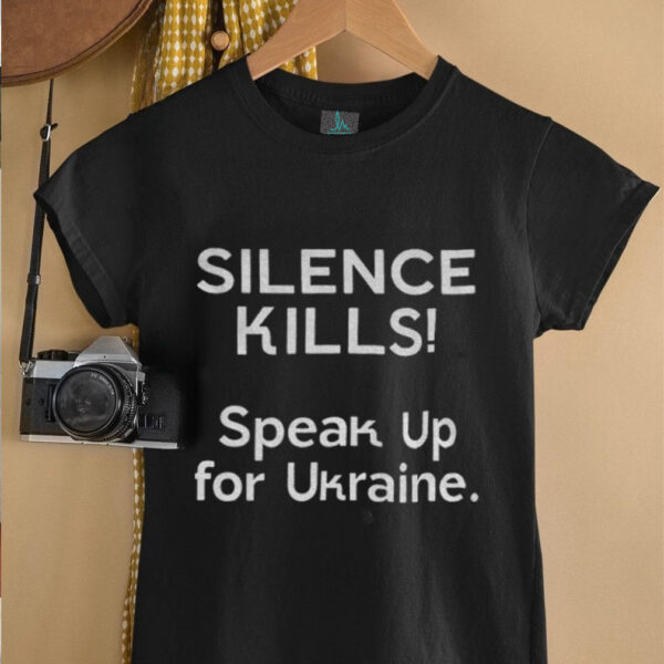 Silence kills speak up for ukraine shirt