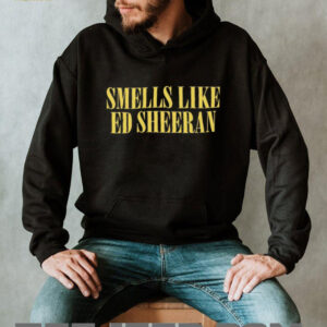 Smells Like Ed Sheeran T Shirts1