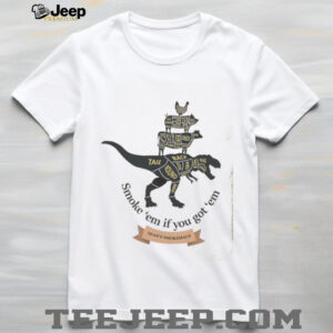 Smoke em if you got em Seans smokehaus shirt4