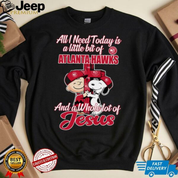 Snoopy And Charlie Brown All I Need Today Is A Little Bit Of Atlanta Hawks And A Whole Lot Of Jesus The Peanuts Shirt
