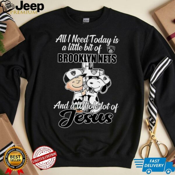 Snoopy And Charlie Brown All I Need Today Is A Little Bit Of Brooklyn Nets And A Whole Lot Of Jesus Tee 2025 Shirt