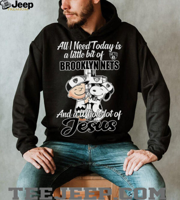 Snoopy And Charlie Brown All I Need Today Is A Little Bit Of Brooklyn Nets And A Whole Lot Of Jesus Tee 2025 Shirt