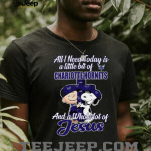 Snoopy And Charlie Brown All I Need Today Is A Little Bit Of Charlotte Hornets And A Whole Lot Of Jesus Tee 20253