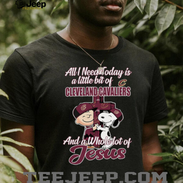 Snoopy And Charlie Brown All I Need Today Is A Little Bit Of Cleveland Cavaliers And A Whole Lot Of Jesus The Peanuts Shirt