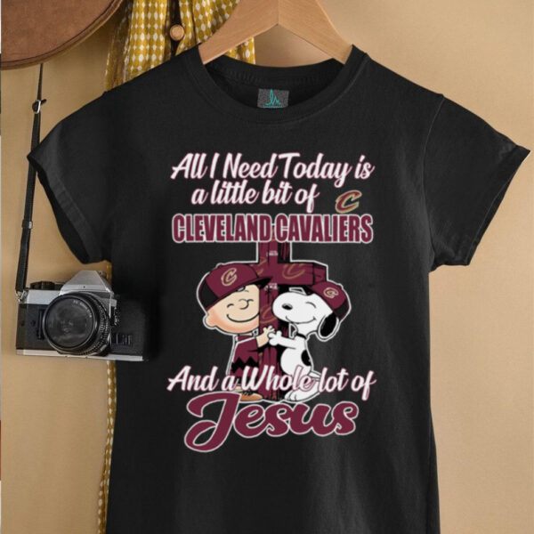 Snoopy And Charlie Brown All I Need Today Is A Little Bit Of Cleveland Cavaliers And A Whole Lot Of Jesus The Peanuts Shirt