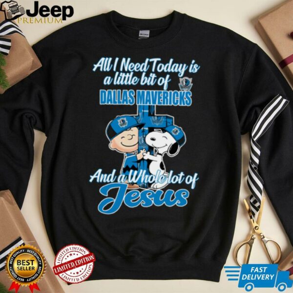 Snoopy And Charlie Brown All I Need Today Is A Little Bit Of Dallas Mavericks And A Whole Lot Of Jesus The Peanuts Shirt