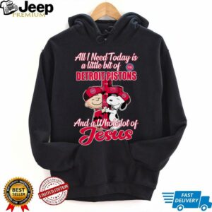 Snoopy And Charlie Brown All I Need Today Is A Little Bit Of Detroit Pistons And A Whole Lot Of Jesus Tee 20252