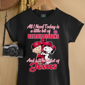 Snoopy And Charlie Brown All I Need Today Is A Little Bit Of Detroit Pistons And A Whole Lot Of Jesus Tee 20255