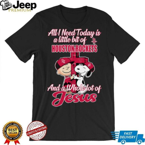 Snoopy And Charlie Brown All I Need Today Is A Little Bit Of Houston Rockets And A Whole Lot Of Jesus The Peanuts Shirt