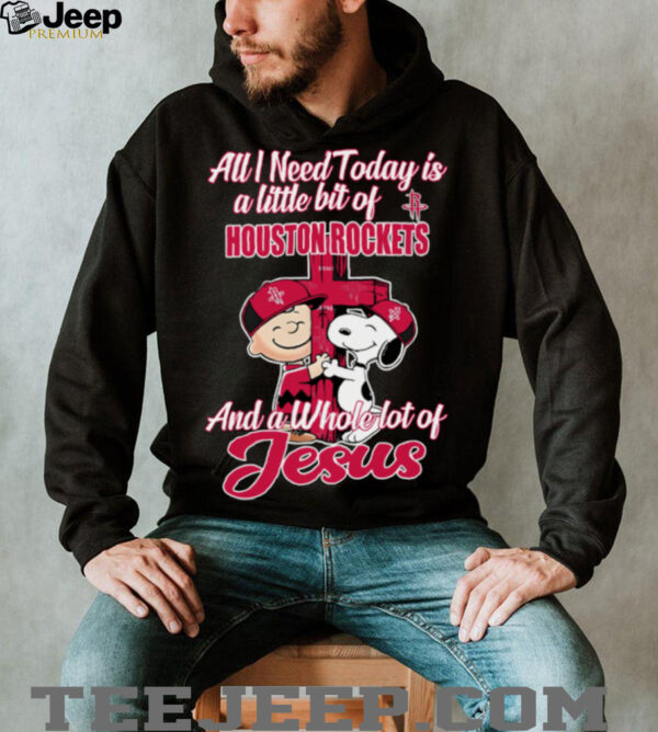 Snoopy And Charlie Brown All I Need Today Is A Little Bit Of Houston Rockets And A Whole Lot Of Jesus The Peanuts Shirt