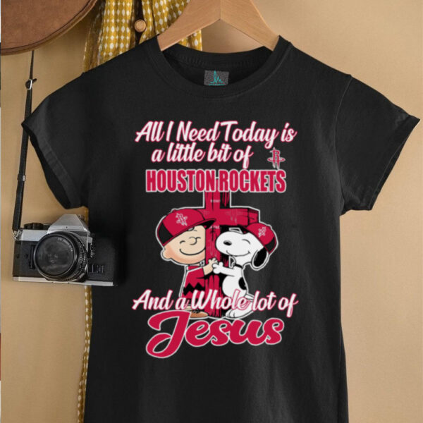Snoopy And Charlie Brown All I Need Today Is A Little Bit Of Houston Rockets And A Whole Lot Of Jesus The Peanuts Shirt