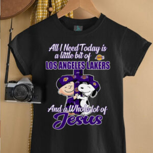 Snoopy And Charlie Brown All I Need Today Is A Little Bit Of Los Angeles Lakers And A Whole Lot Of Jesus Tee 20255