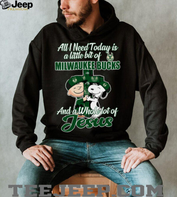Snoopy And Charlie Brown All I Need Today Is A Little Bit Of Milwaukee Bucks And A Whole Lot Of Jesus The Peanuts Shirt