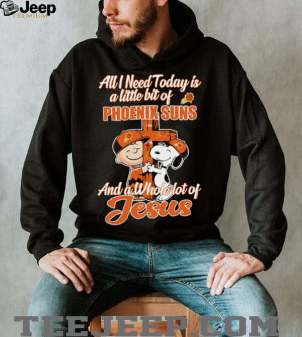Snoopy And Charlie Brown All I Need Today Is A Little Bit Of Phoenix Suns And A Whole Lot Of Jesus The Peanuts Shirt