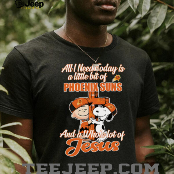 Snoopy And Charlie Brown All I Need Today Is A Little Bit Of Phoenix Suns And A Whole Lot Of Jesus The Peanuts Shirt
