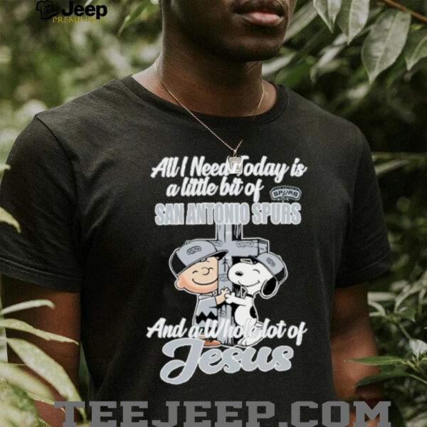 Snoopy And Charlie Brown All I Need Today Is A Little Bit Of San Antonio Spurs And A Whole Lot Of Jesus The Peanuts Shirt