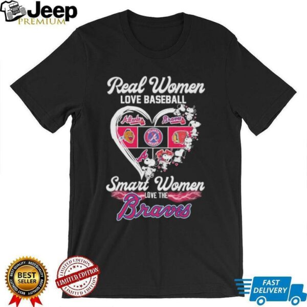 Snoopy Real Women Love Baseball Smart Women Love The Atlanta Braves Heart T shirts