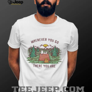 Snoopy and Woodstock camping wherever you go there you are shirt