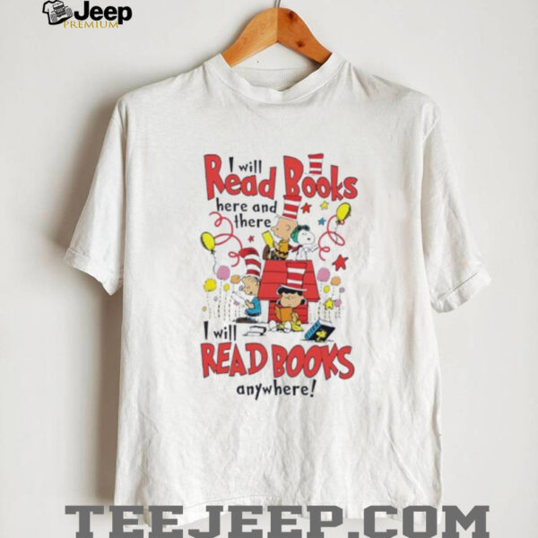 Snoopy i will read books here and there I will read books anywhere shirt