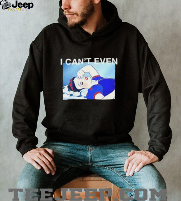 Snow white i can’t even shirt