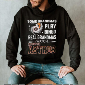 Some Grandmas Play Bingo Real Grandmas Watch Houston Astros shirt Some Grandmas Play Bingo Real Grandmas Watch Houston Astros shirt