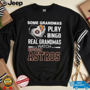Some Grandmas Play Bingo Real Grandmas Watch Houston Astros shirt2