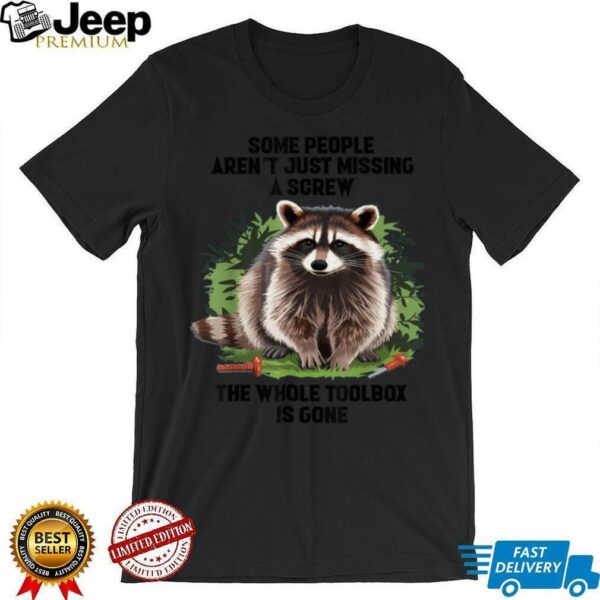 Some People Aren’t Just Missing A Screw The Whole Toolbox T Shirt