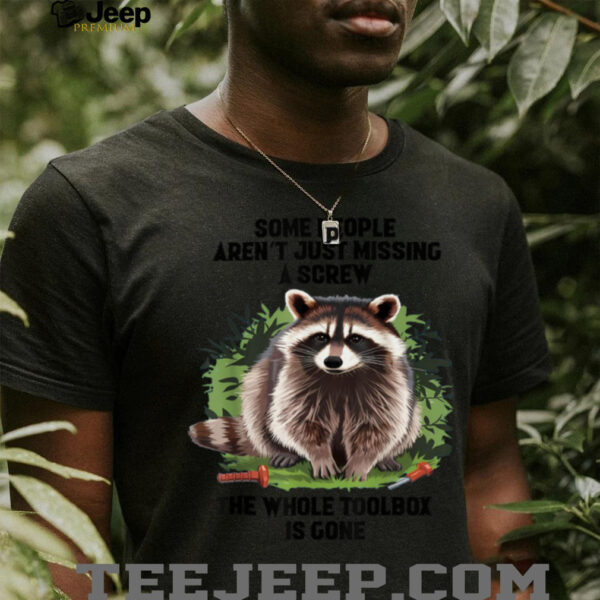 Some People Aren’t Just Missing A Screw The Whole Toolbox T Shirt
