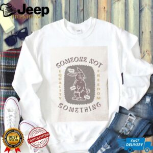 Someone not something here with us shirt2