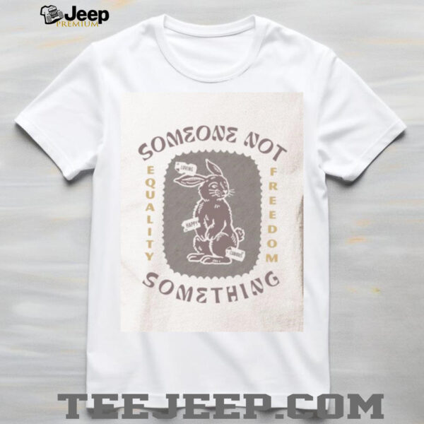 Someone not something here with us shirt