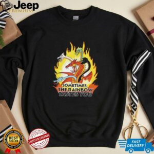 Sometimes the rainbow tastes you shirt1