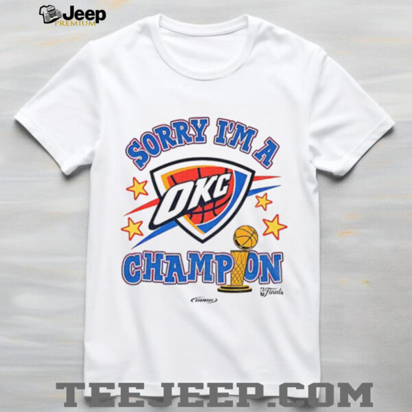 Sorry I’m A Oklahoma City Thunder Winner 2025 NBA Finals Champions shirt