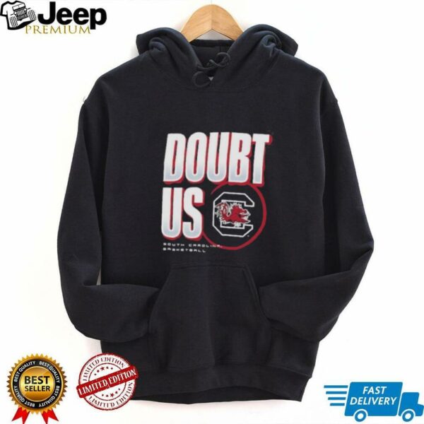 South Carolina Gamecocks Doubt US March Madness Unity Shirt