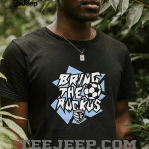 Sporting KC Bring the Ruckus shirt2