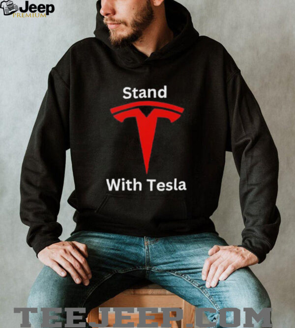 Stand With Tesla Stand With Elon Musk shirt