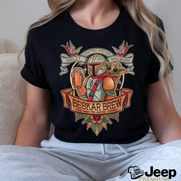 Starwar Beskar Brew Special The Way To Good Times Shirt