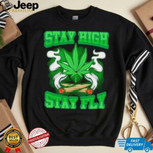 Stay high stay fly 420 weed shirt