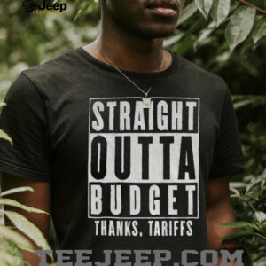 Straight Outta Budget Thanks Tariffs shirt3