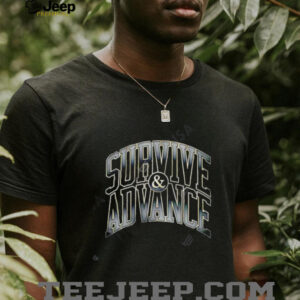 Survive and Advance shirt2