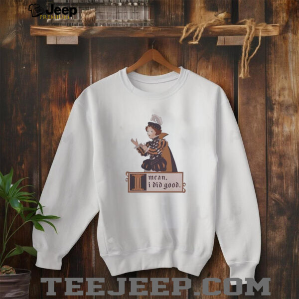 Suzie toot I mean I did good shirt