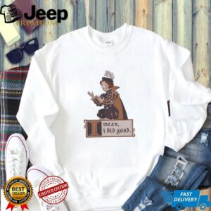 Suzie toot I mean I did good shirt3