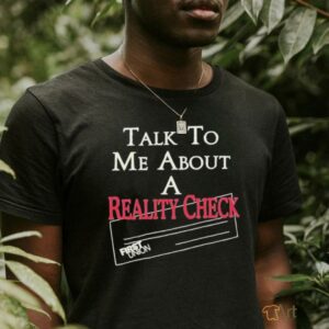 Talk to me about a reality check t shirt black